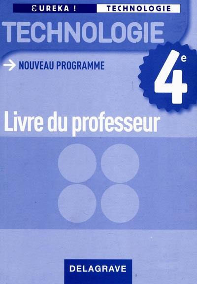 Technologie 4e : nouveau programme : livre du professeur