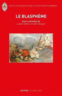 Le blasphème : le retour d'une question juridique oubliée entre droits sacrés et droits civils