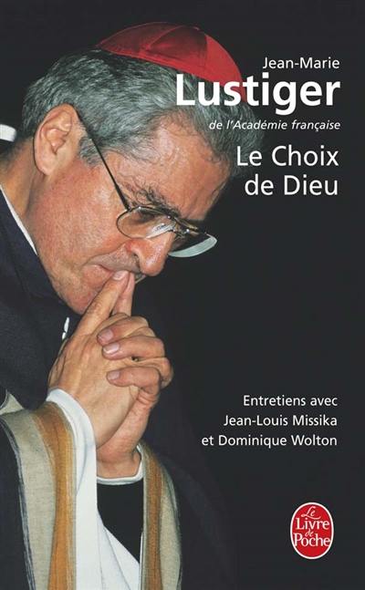 Le choix de Dieu : entretiens avec Jean-Louis Missika et Dominique Wolton