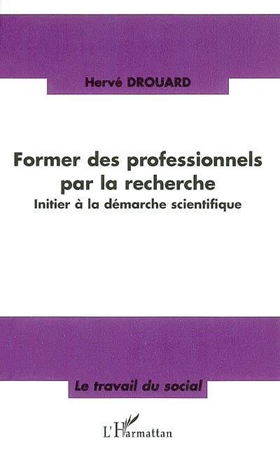 Former des professionnels par la recherche : initier à la démarche scientifique