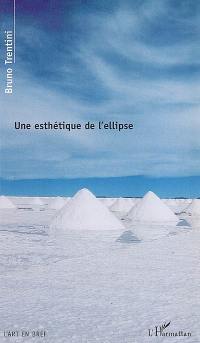 Une esthétique de l'ellipse : un art sans espace ni temps