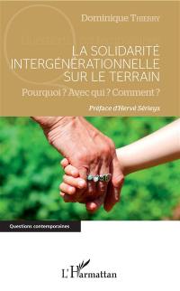 La solidarité intergénérationnelle sur le terrain : pourquoi ? Avec qui ? Comment ?