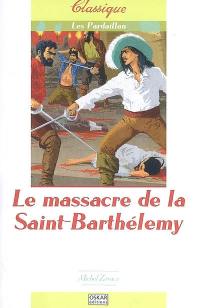 Les Pardaillan. Vol. 2. Le massacre de la Saint Barthélemy