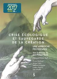 Crise écologique et sauvegarde de la création : une approche protestante