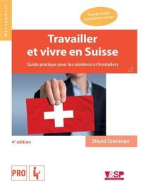 Travailler et vivre en Suisse : guide pratique pour les résidents et frontaliers