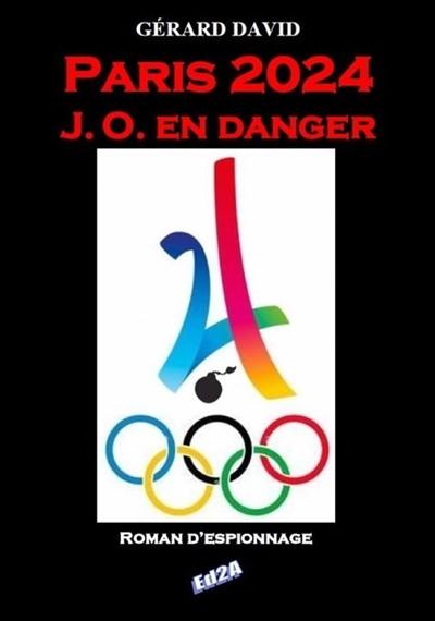 Paris 2024 : JO en danger : roman d'espionnage