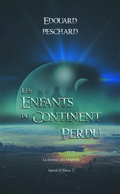 Les enfants du continent perdu : saison 2. Vol. 2. La destinée des Originels