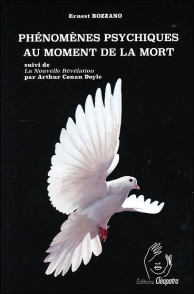 Phénomènes psychiques au moment de la mort. La nouvelle révélation