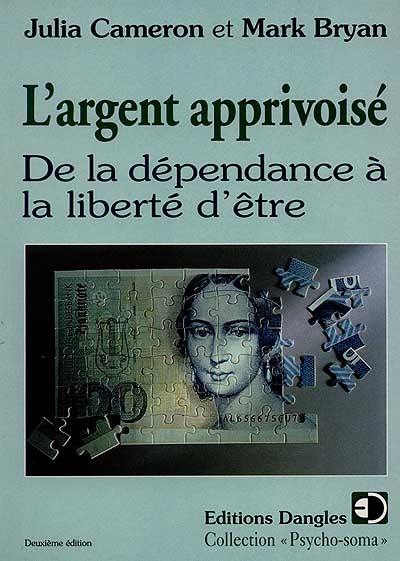 L'Argent apprivoisé : de la dépendance à la liberté d'être