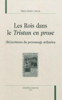 Les rois dans le Tristan en prose : (ré)écritures du personnage arthurien