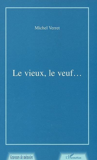 Le vieux, le veuf...