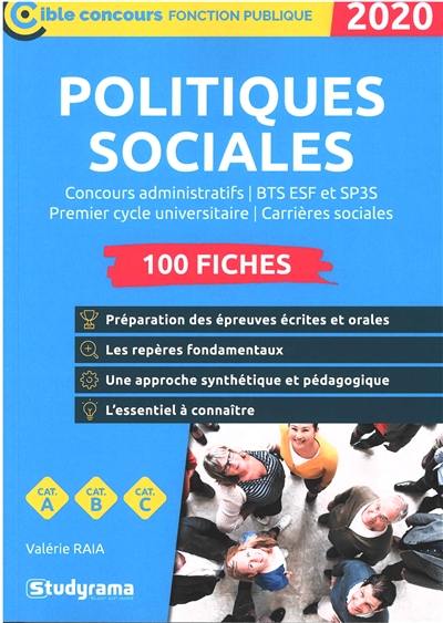 Politiques sociales : concours administratifs, BTS ESF et SP3S, premier cycle universitaire, carrières sociales : 100 fiches, catégories A, B, C, 2020