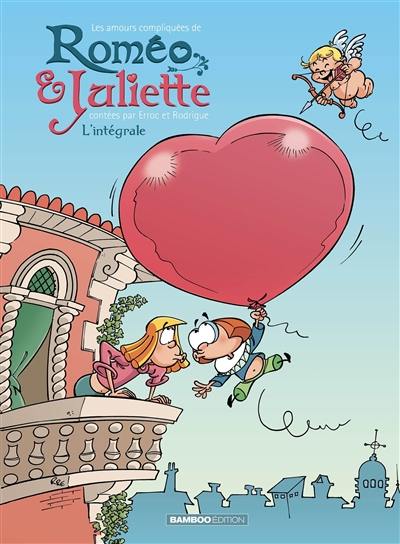 Les amours compliquées de Roméo & Juliette : l'intégrale