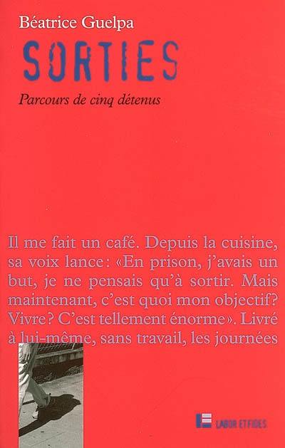 Sorties : parcours de cinq détenus