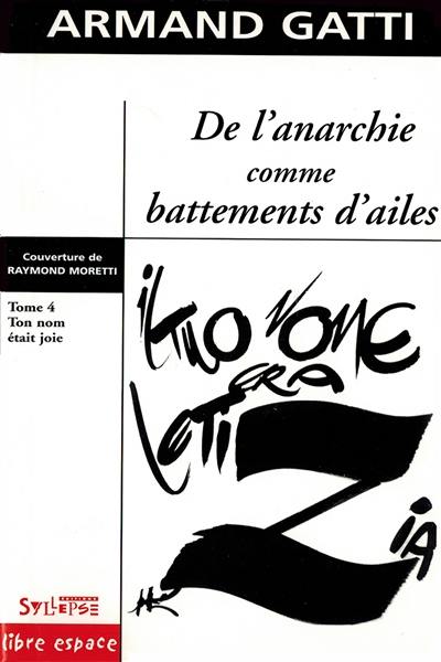 De l'anarchie comme battements d'ailes. Vol. 4. Ton nom était joie. Il tuo nome era Letizia