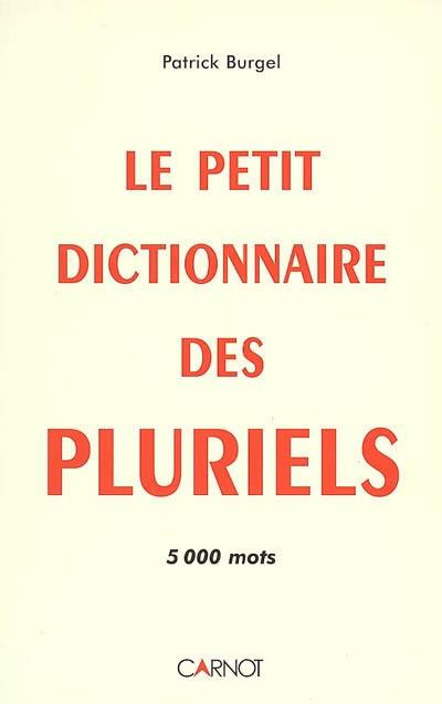 Le petit dictionnaire des pluriels