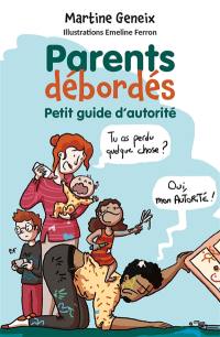 Parents débordés : petit guide d'autorité