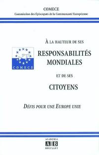 A la hauteur de ses responsabilités mondiales et de ses citoyens : défis pour une Europe Unie