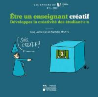 Etre un enseignant créatif : développer la créativité des étudiant.e.s