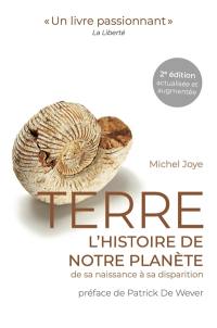 Terre, l'histoire de notre planète : de sa naissance à sa disparition