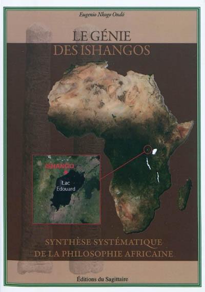 Le génie des Ishangos : synthèse systématique de la philosophique africaine