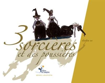 3 sorcières et des poussières