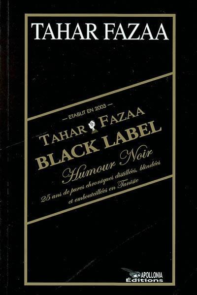 Black Label, humour noir : 25 ans de pures chroniques distillées, blindées et embouteillées en Tunisie