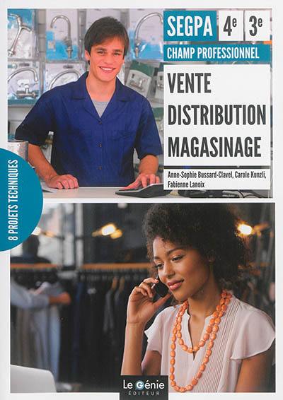 Vente, distribution, magasinage : champ professionnel : 4e et 3e SEGPA