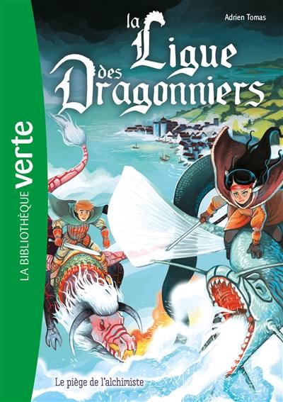 La ligue des dragonniers. Vol. 3. Le piège de l'alchimiste