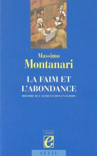 La faim et l'abondance : histoire de l'alimentation en Europe