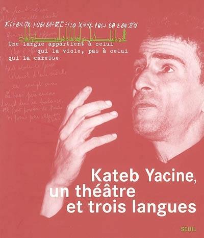 Kateb Yacine, un théâtre et trois langues