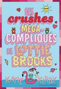 Lottie Brooks. Les crushes méga-compliqués de Lottie Brooks