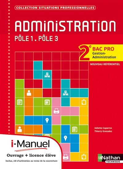 Administration, pôle 1, pôle 3 : 2e bac pro gestion-administration, nouveau référentiel : i-manuel, ouvrage + licence élève