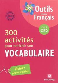 300 activités pour enrichir son vocabulaire, cycle 3 CE2 : conforme aux programmes 2008