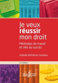 Je veux réussir mon droit : méthodes de travail et clés du succès