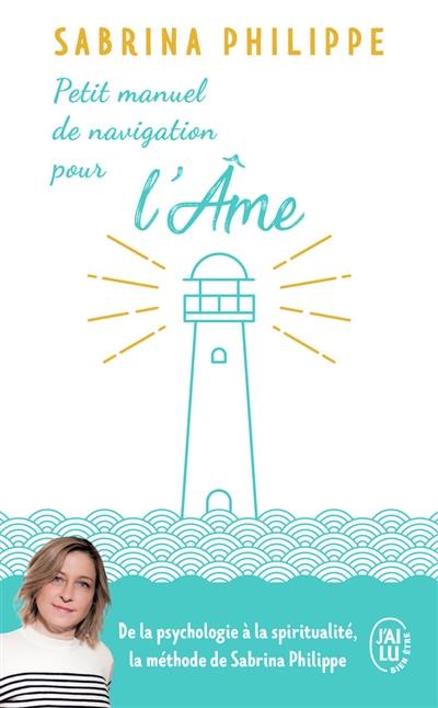 Petit manuel de navigation pour l'âme : ...de la part d'un gardien de phare