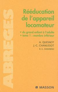 Rééducation de l'appareil locomoteur : du grand enfant à l'adulte. Vol. 1. Membre inférieur