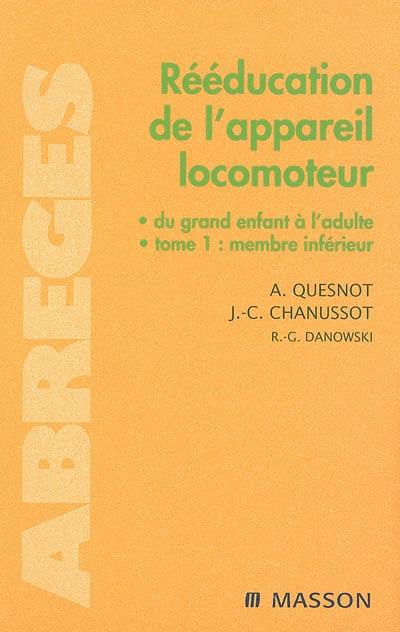 Rééducation de l'appareil locomoteur : du grand enfant à l'adulte. Vol. 1. Membre inférieur