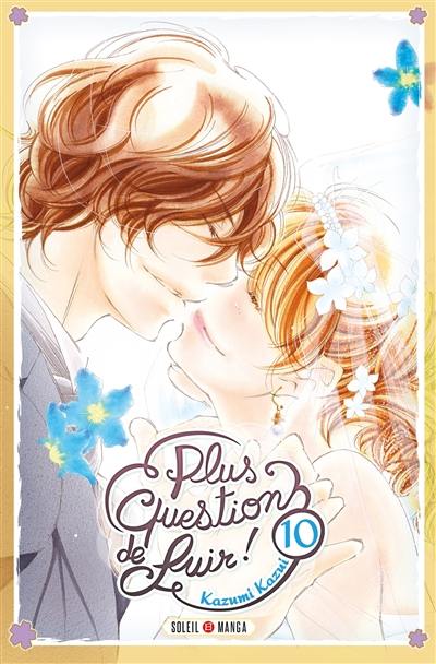 Plus question de fuir !. Vol. 10