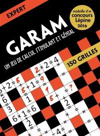 Garam, un jeu de calcul stimulant et génial : expert : 150 grilles