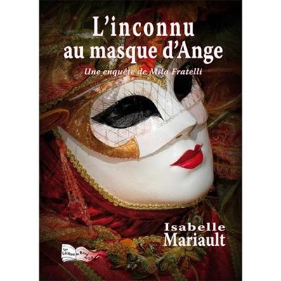 L'inconnu au masque d'ange : une enquête de Mila Fratelli : polar