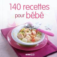 140 recettes pour bébé