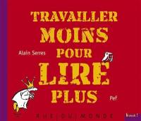 Travailler moins pour lire plus