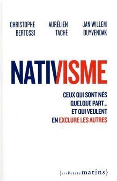 Nativisme : ceux qui sont nés quelque part... et qui veulent en exclure les autres