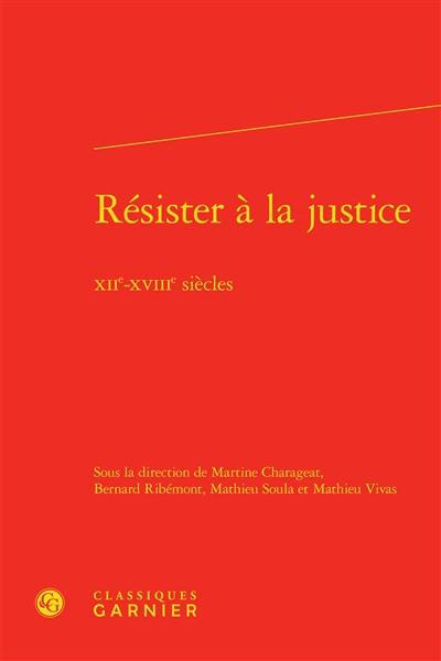 Résister à la justice : XIIe-XVIIIe siècles