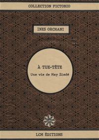 A tue-tête : une vie de May Ziadé