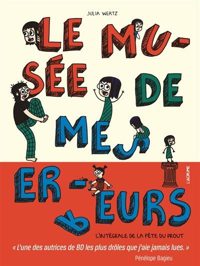 Le musée de mes erreurs : l'intégrale de la fête du prout