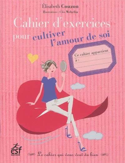 Cahier d'exercices pour cultiver l'amour de soi