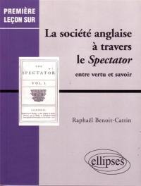 La société anglaise à travers le Spectator : entre vertu et savoir