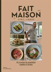 Fait maison : 45 recettes du quotidien, rapides & faciles. Vol. 3